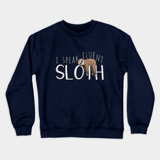 I Speak Fluent Sloth! Crewneck Sweatshirt